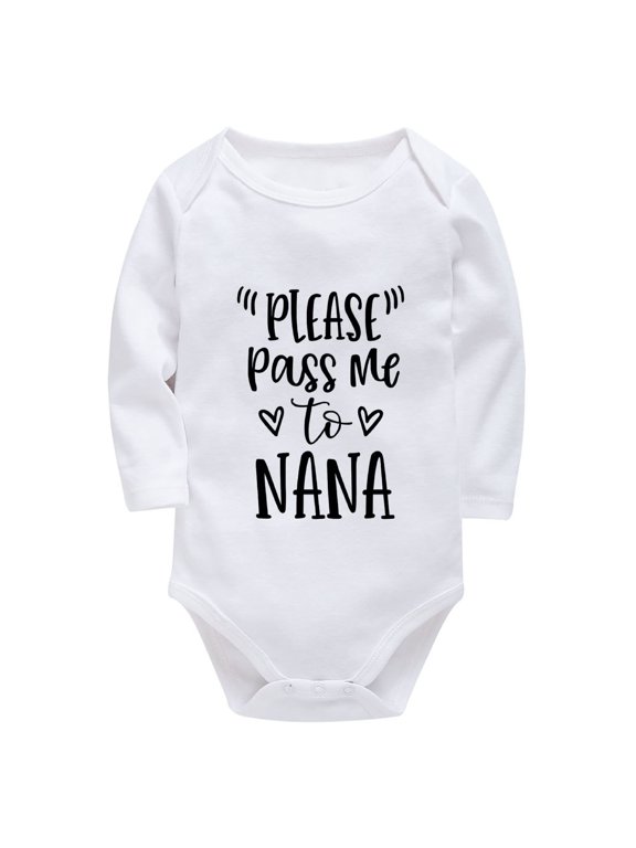 Please Pass Me To Nana New Born Baby Boy Outfits Long Sleeve Bringing Baby Home Outfit Girl Newborn White Baby Body Suits
