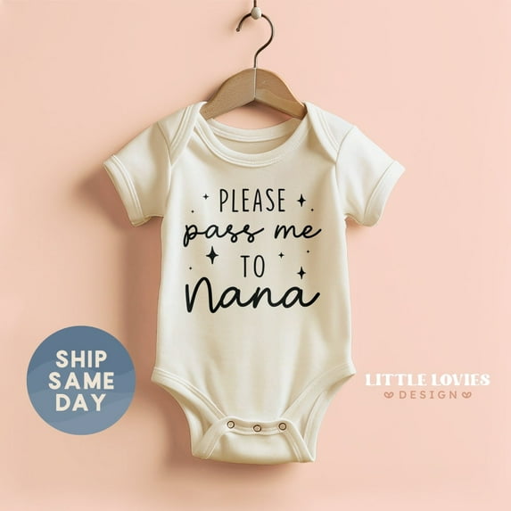 Please Pass Me To Nana Onesie, Newborn Baby Gift, Baby Boy Girl Onesie, Grandma Baby Bodysuit, Gifts For Baby, Kids Shirt, Cute Baby Onesie, BABY BODYSUIT LAT 4424