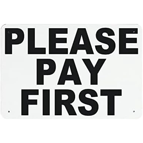 Please Pay First Black Warning Metal Signs for Property Notice Sign for Room Yard Outside Home Decor 8x12
