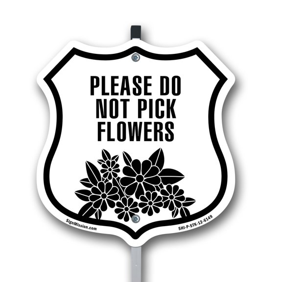 Please Do Not Pick Flowers 12 inch X 12 inch Shield Shaped Commercial Grade Plastic Sign with Aluminum Mounting Stake Weather Resistant Made in the USA