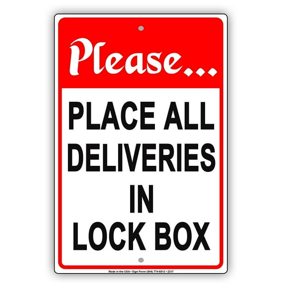Please Place All Deliveries In Lock Box Receiving Drop Off Area Alert Caution Warning Notice Aluminum Metal Sign 18"x24" Plate