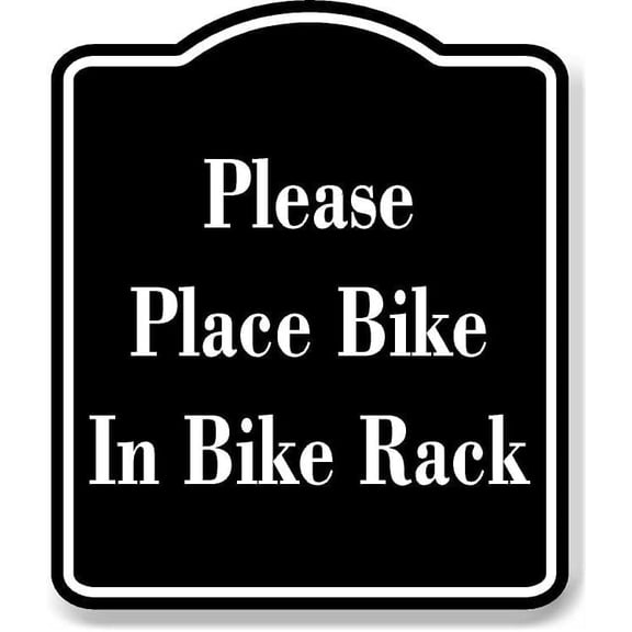 Please Place Bike In Bike Rack BLACK Aluminum Composite Sign, 8.5"x10"