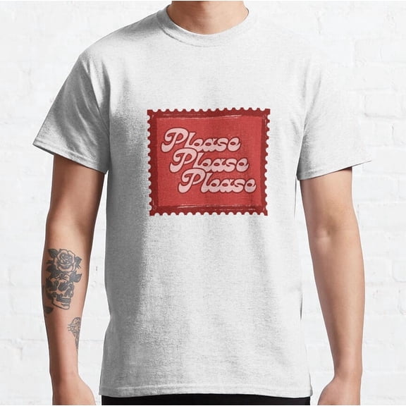 Please, Please, Please Classic T-Shirt Vintage Birthday Gifts