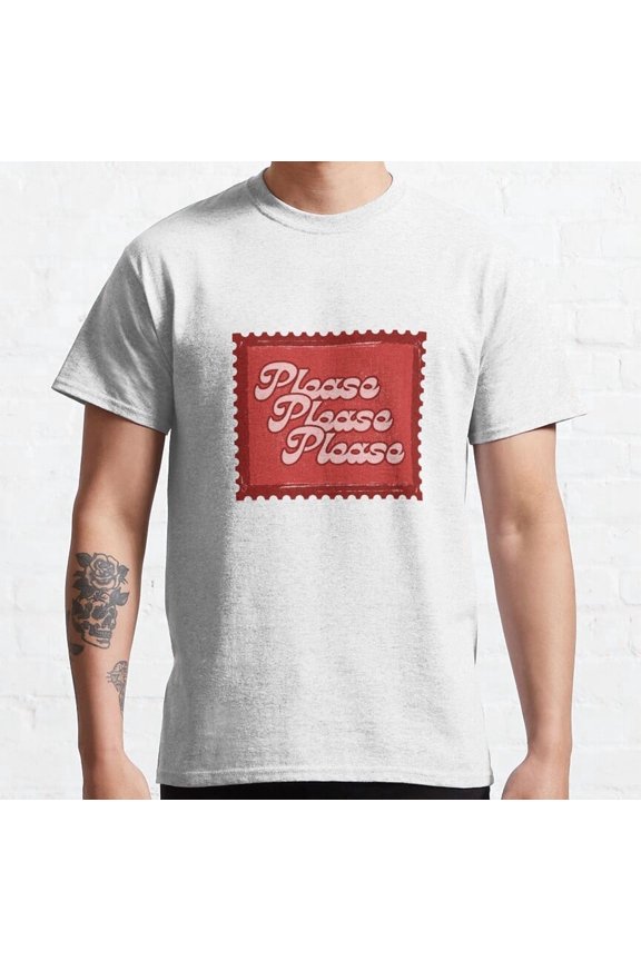Please, Please, Please Classic T-Shirt Vintage Birthday Gifts