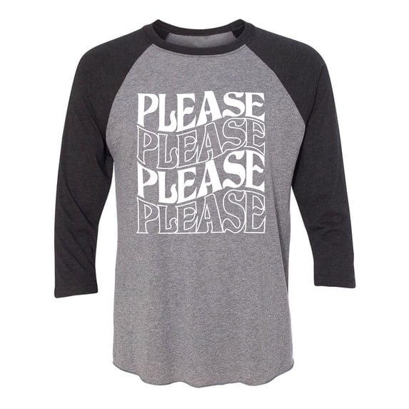 Please Please Please Unisex 3/4 Sleeve Baseball Raglan Tee