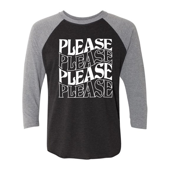 Please Please Please Unisex 3/4 Sleeve Baseball Raglan Tee