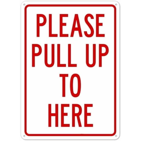 Please Pull Up To Here Sign Facility Signs Metal Sign NO.7972 Metal Tin Sign 8x12 Inch - Clear Warning for Home & Business Use