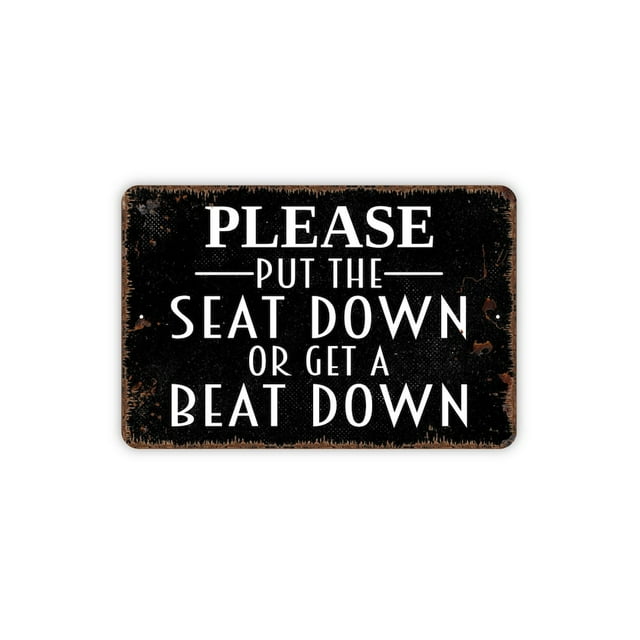Please Put The Seat Down Or Get A Beat Down Sign Funny Bathroom