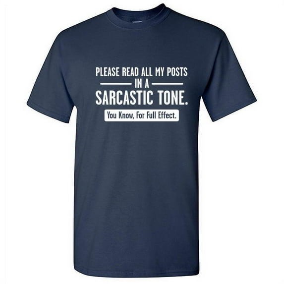 Please Read All My Posts In a Sarcastic Tone TShirt Lovers Gift For Men Graphic Funny T Shirt