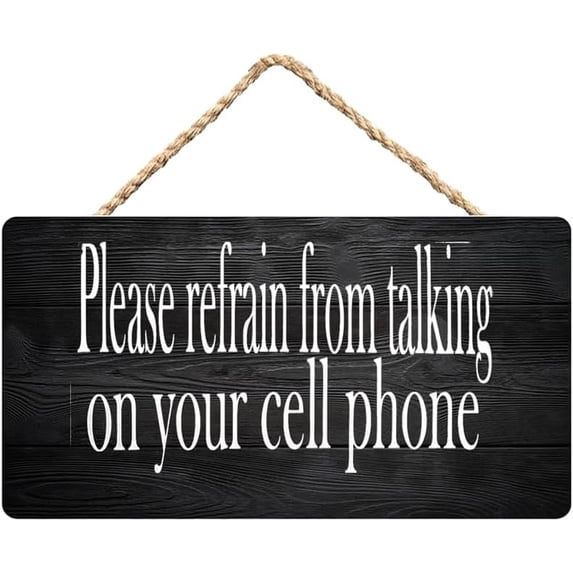 Please Refrain from Talking On Your Cell Phone Wooden Wall Hanging Sign ...