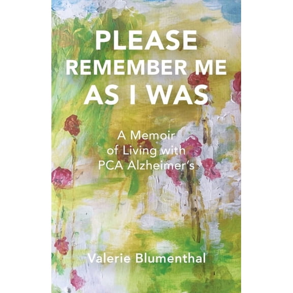 Please Remember Me as I Was: A Memoir of Living with PCA Alzheimer's, (Paperback)