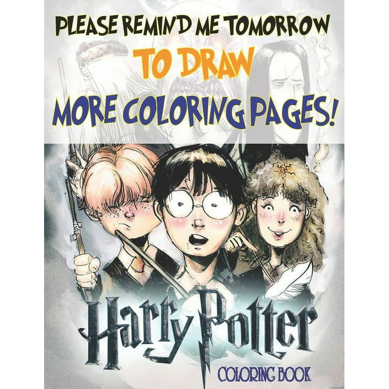 https://i5.walmartimages.com/seo/Please-Remind-Me-Tomorrow-Draw-More-Coloring-Pages-Harry-Potter-Books-For-Kids-Cool-Coloring-Girls-Boys-Aged-6-12-Pages-Paperback_578f2f6a-8da8-46d6-970f-ad2e0f5667ab.bafbe7e6ede0733c5d67c93320d1e1dc.jpeg?odnHeight=768&odnWidth=768&odnBg=FFFFFF