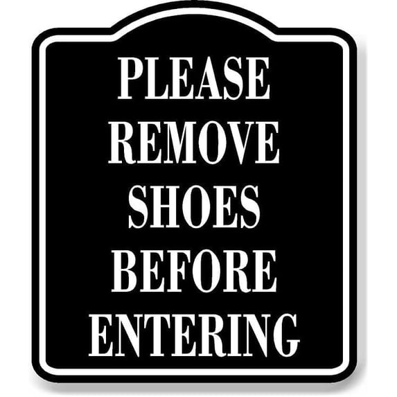 Please Remove Shoes Before Entering BLACK Aluminum Composite Sign, 20"24"