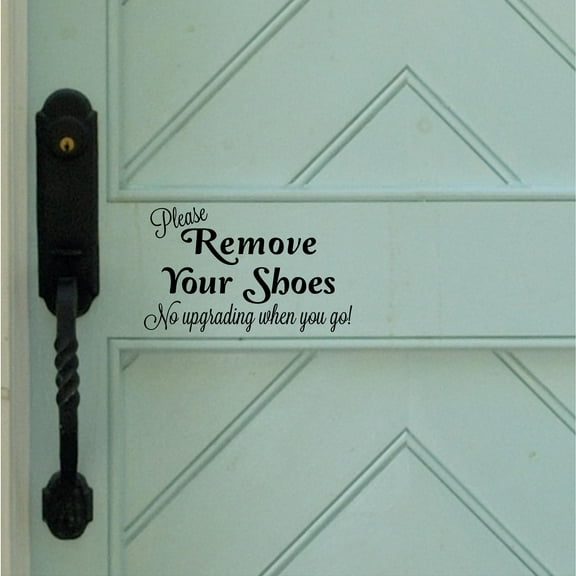 Please Remove Your Shoes No Upgrading When You Leave Front Door Vinyl Lettering Wall Decal Self Adhesive Decals for the Home Size: 6"H x 10"L - Color: Black