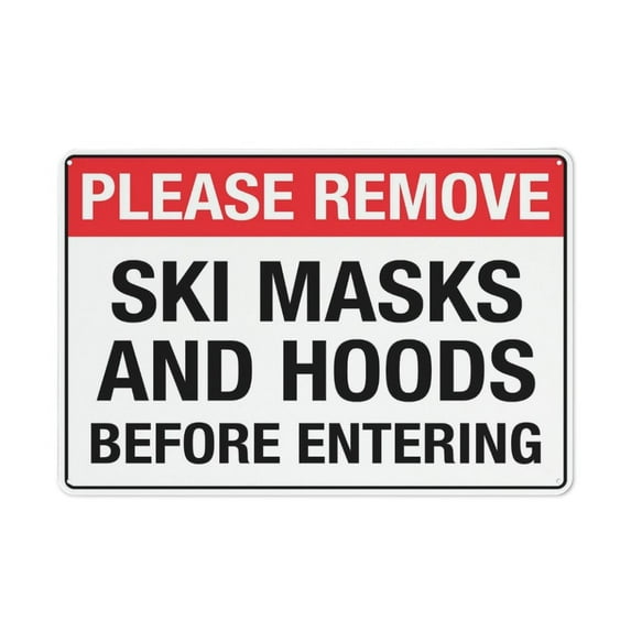 Please Remove Ski Masks And Hoods Before Entering Sign Warning Tin Sign Home Kitchen Farm Garden Garage Wall Decor Size: 8 x 12 Inch