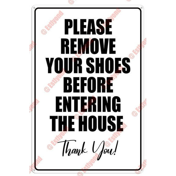 Please Remove Your Shoes Before Entering The House Porch Leave Caution Warning Aluminum Metal Sign 8"X12"