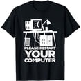 thumbnail image 1 of Please Restart Your Computer Gift For A Tech Supporter T-Shirt, 1 of 5