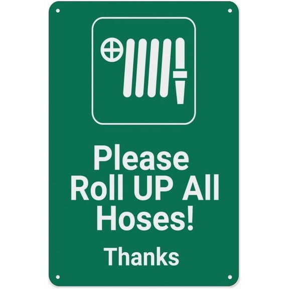 Please Roll Up All Hoses With Icon Sign For Business 8""X12"" Rust Free Aluminum Uv Printed,4 Pre-Drilled Holes.Durable/Weatherproof