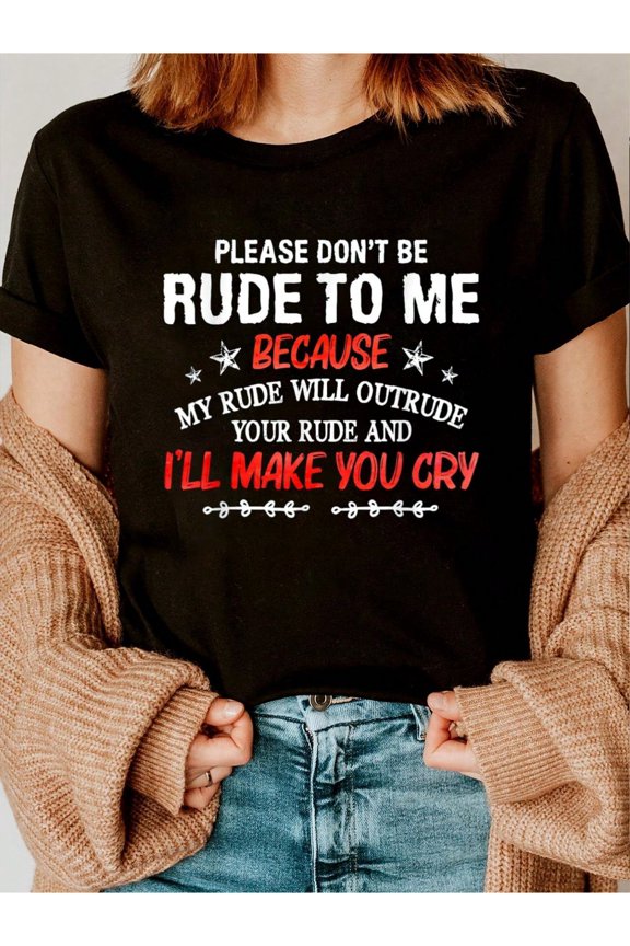 Please Don't Be Rude To Me My Rude Will Outrude Your Rude T-Shirt Women Graphic Print T Shirt, Casual Crew Neck Short Sleeve Top, Cotton Knit Fabric, Regular Fit, All-Season Wear