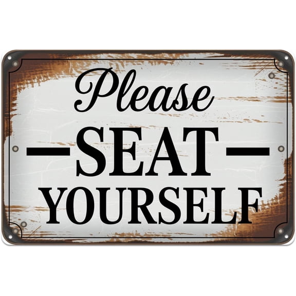 Please Seat Yourself tin sign, Vintage Rustic Farmhouse Metal Sign print Aesthetic Room Decoration for Home Bedroom Kitchen Bar Dorm Bathroom Wall Decor 8 x 12 Inch
