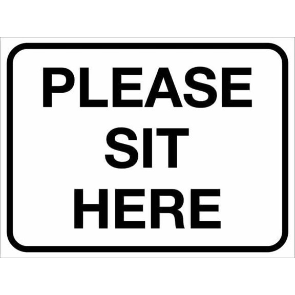 Please Sit Here Rust Free Aluminum Sign - Printed With Professional Graphics - Easy To Mount - Indoor & Outdoor Use