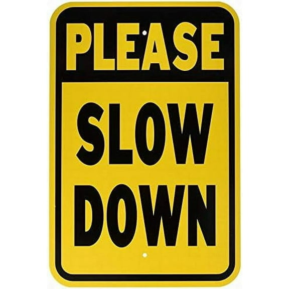 Please Slow Down Heavy Duty Sign Safety Sign Notice Sign 8x12 Street Road Warning Sign Wall Decor