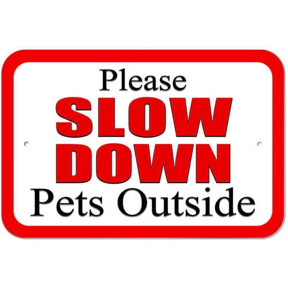 Please Slow Down Pets Outside Sign