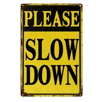Please Slow Down Sign Metal Sign Metal Aluminium Sign Wall Decor Vintage Sign Vintage Funny Home Decor Metal Sign Poster Wall Plaque For Garden Backyard Cafes Street Size: 8 x 12 inch