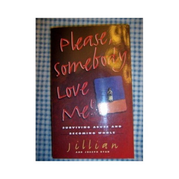 Pre-Owned Please, Somebody Love Me!: Surviving Abuse and Becoming Whole Paperback
