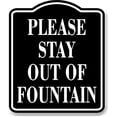 thumbnail image 1 of Please Stay Out Of Fountain BLACK Aluminum Composite Sign, 20"24", 1 of 5