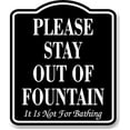 thumbnail image 1 of Please Stay Out Of Fountain It Is Not For Bathing BLACK Aluminum Composite Sign, 8.5"x10", 1 of 5