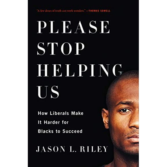 Pre-Owned Please Stop Helping Us: How Liberals Make It Harder for Blacks to Succeed (Paperback) 1594038414 9781594038419