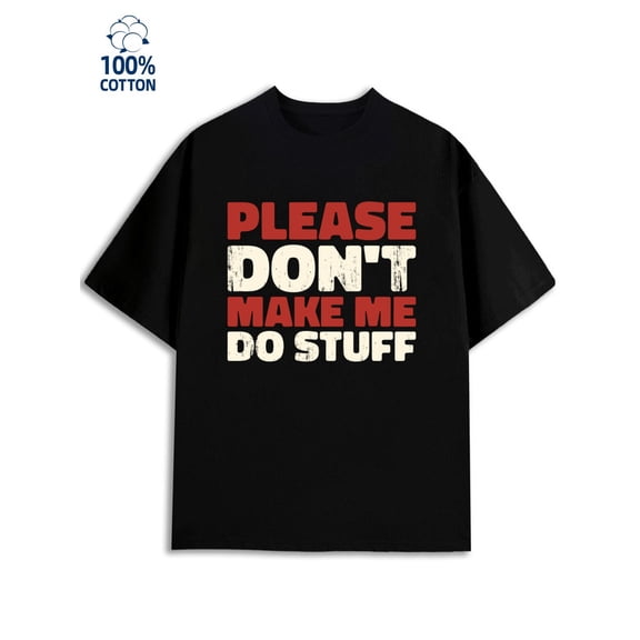 Please Do Stuff for men funny humor black Regular fit, casual wear for all seasons, ideal for gifts husband funny humor Classic Unisex Shirt Cotton tshirts