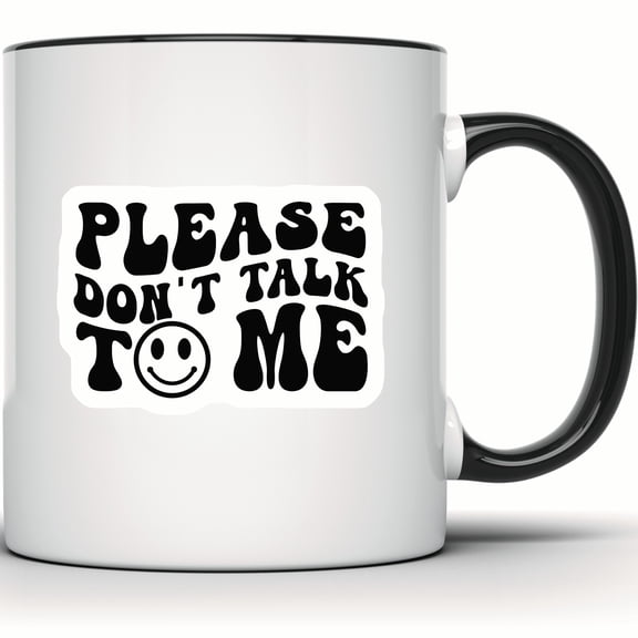 Please Don't Talk to Me Mug - Funny Introvert Gift - Smiley Face Coffee Mug - Sarcastic Rude Novelty Mug - Gift for Introverts - 11 Ounce Black Rim Handle Novelty Coffee Cup - WMUG0502-Black Rim