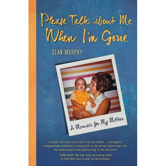Please Talk about Me When I'm Gone: A Memoir for My Mother (Paperback) by Sean Murphy