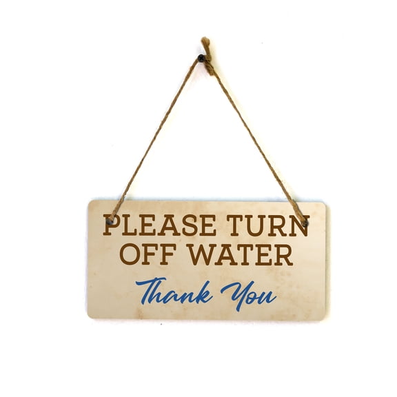 Please Turn Off Water Thank You 5x10 Hanging Plus Wall or Door Sign | Home & Office Decor