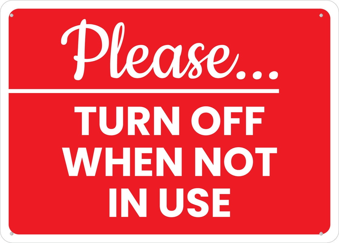 Please Turn Off When Not In Use Sign Metal 8X12 Inch Rust Free Aluminum
