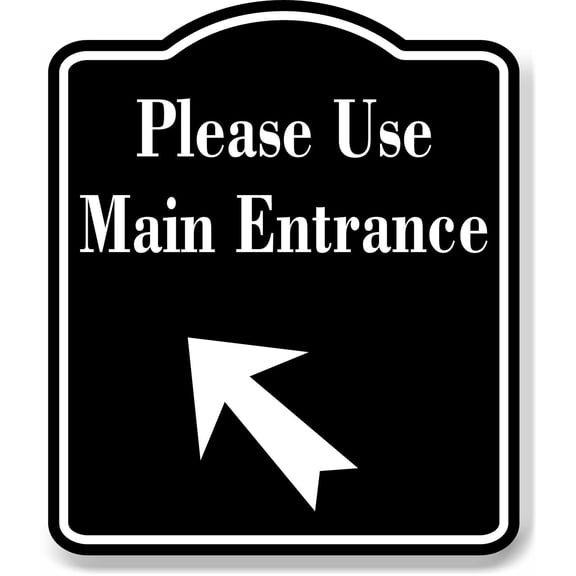 Please Use Main Entrance 45 Degree Up Left Arrow BLACK Aluminum Composite Sign, 20"24"