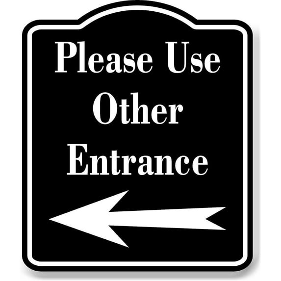Please Use Other Entrance Left Arrow BLACK Aluminum Composite Sign, 15"x18"