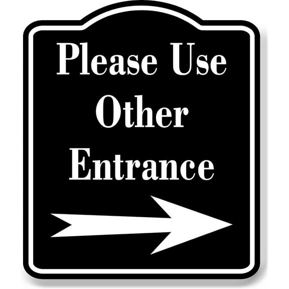 Please Use Other Entrance Right Arrow BLACK Aluminum Composite Sign, 20"x24"