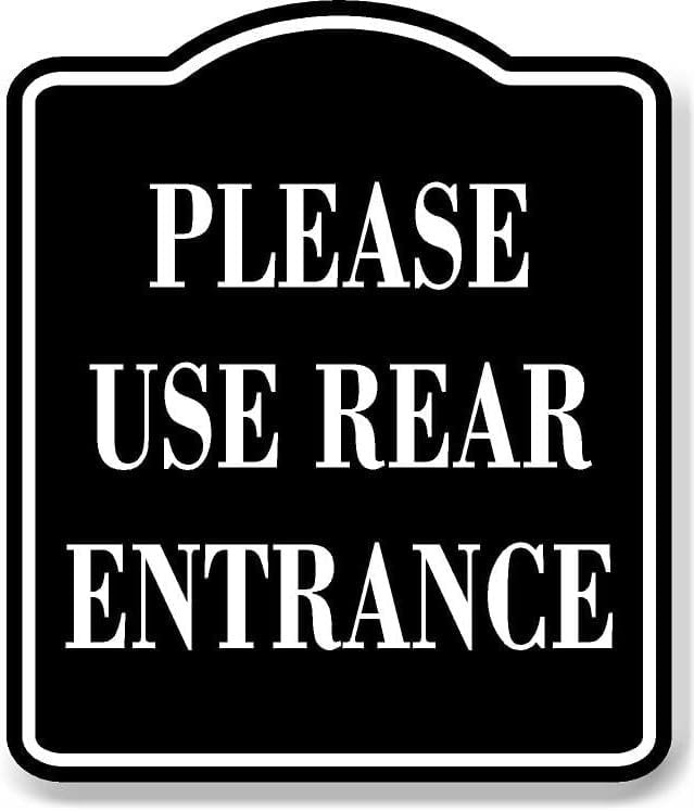 Me Rear Enter Please Use Rear Entrance BLACK Aluminum Composite Sign, 8.5