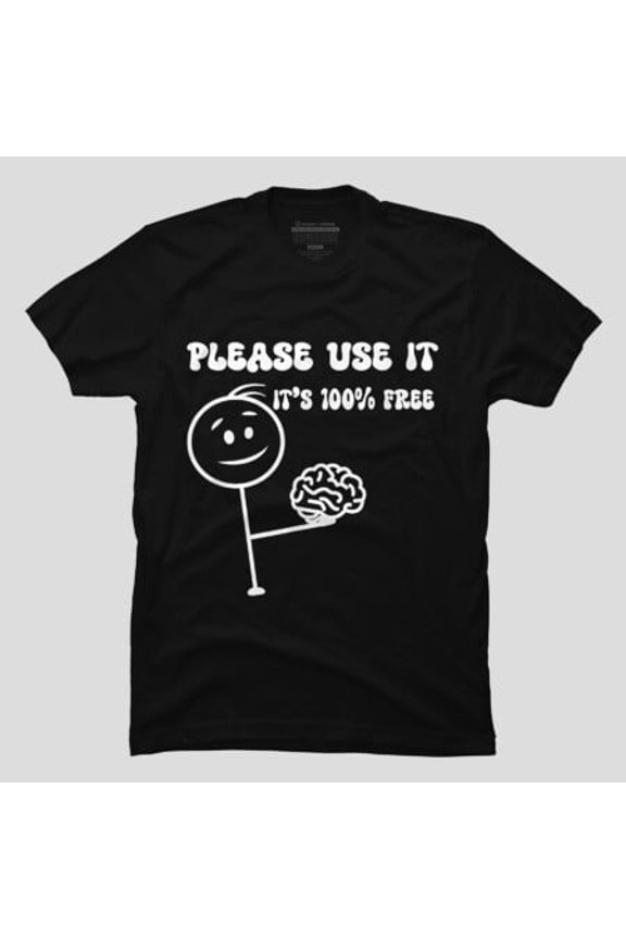Please Use Your Brain Funny Meme Quote, H28902 Unisex T-Shirt, Up to 5XL Available