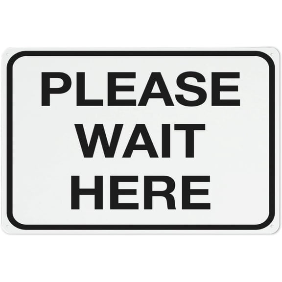 Please Wait Here Outdoor Safe Sign - 8"x12", UV Protected, Weatherproof - Office, Hospital, Store, Customer Service Area Alert