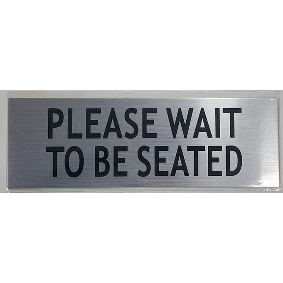 Please Wait to BE Seated Sign (Aluminum, Double Sided Tape, White 2 X7.75) (ref-2201)