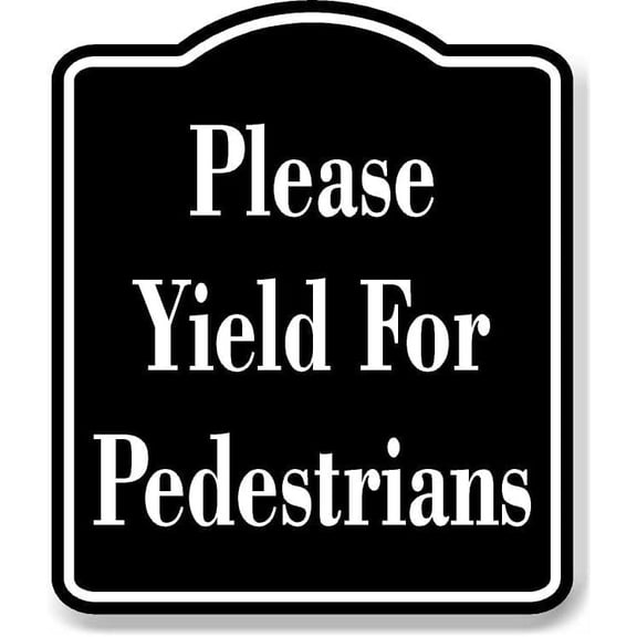 Please Yield For Pedestrians BLACK Aluminum Composite Sign, 20"x24"