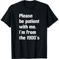 thumbnail image 1 of Please be patient with me, I'm from the 1900s, Generation X T-Shirt, 1 of 3
