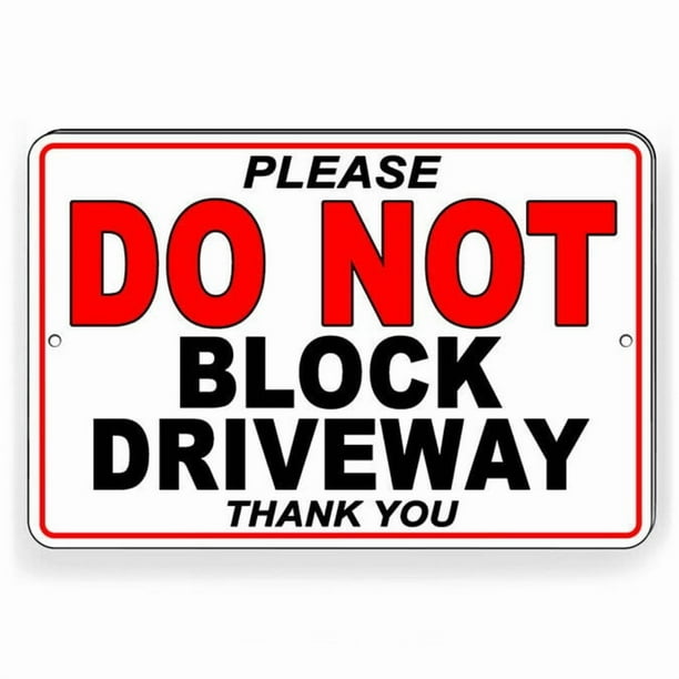 Please do not block driveway Sign SIZE: 8