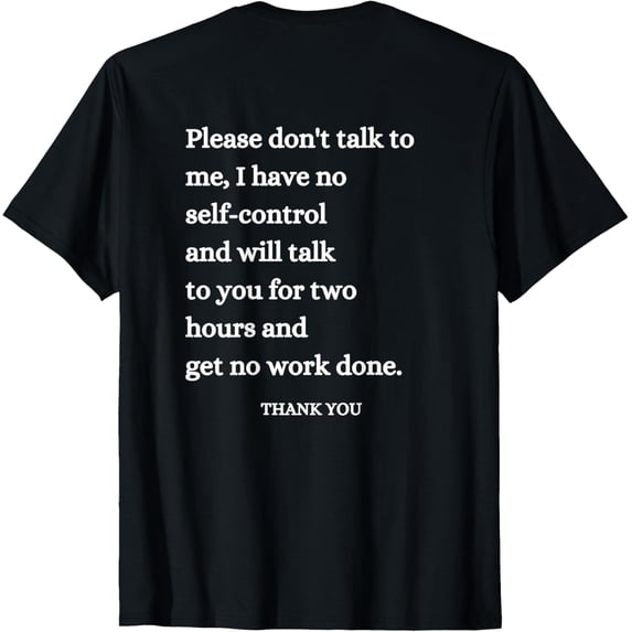 Please don't talk to me I wont get any work done ART ON BACK T-Shirt