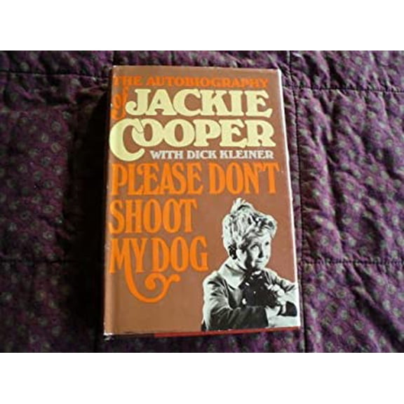 Pre-Owned Please Don't Shoot My Dog: The Autobiography of Jackie Cooper (Hardcover) 0688036597 9780688036591