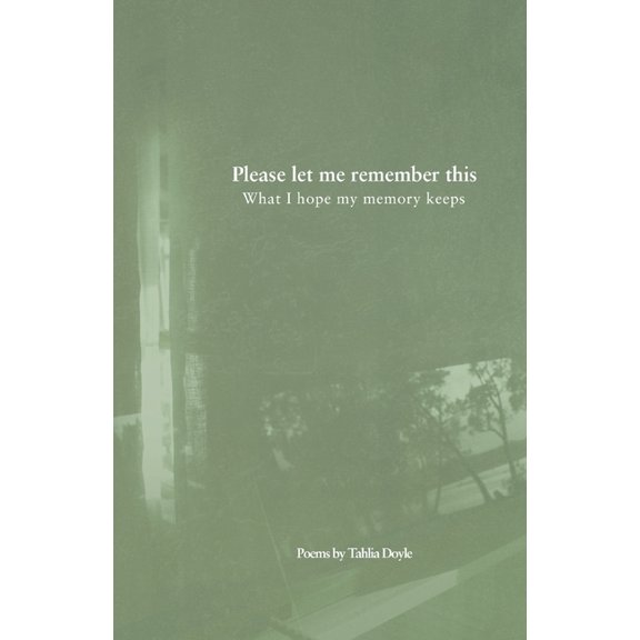 Please let me remember this: What I hope my memory keeps, (Paperback)